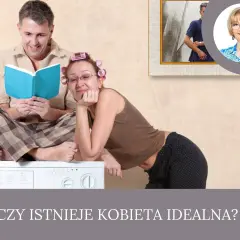 Czy idealna kobieta istnieje? Co powinna dostać? Cała prawda!